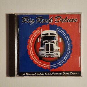 Rig Rock Deluxe: A Musical Salute To American Truck Drivers 1996 CD Compilation